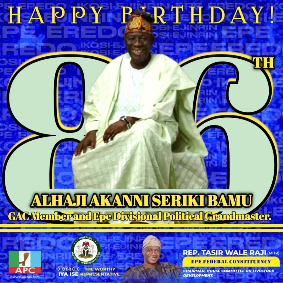 Epe Lawmaker Showers Praises on Alhaji Akanni Seriki Bamu on His Birthday