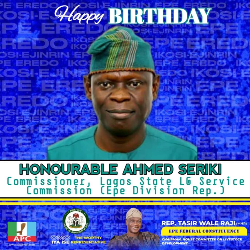 Rep. Wale Raji Celebrates Hon. Ahmed Seriki with Heartfelt Birthday Tribute