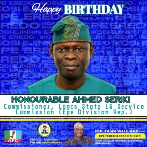 Rep. Wale Raji Celebrates Hon. Ahmed Seriki with Heartfelt Birthday Tribute