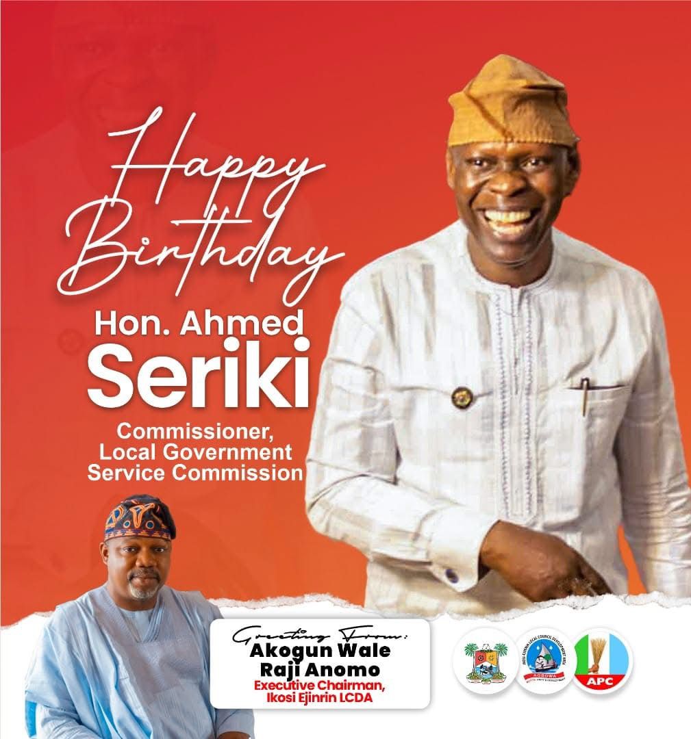 Ikosi-Ejinrin LCDA Chairman Celebrates Hon. Ahmed Ayinde Seriki on His Birthday