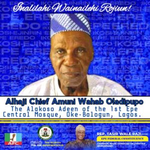 Epe Mourns a Legend: Rep. Wale Raji Pays Tribute to Alhaji Chief Amuni Wahab Oladipupo, ‘Alhaji Double’