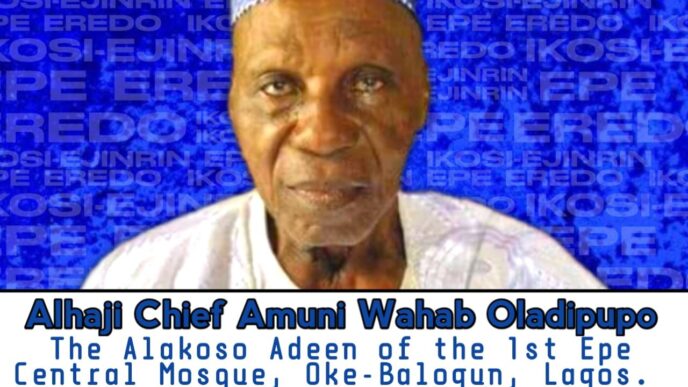 Epe Mourns a Legend: Rep. Wale Raji Pays Tribute to Alhaji Chief Amuni Wahab Oladipupo, ‘Alhaji Double’