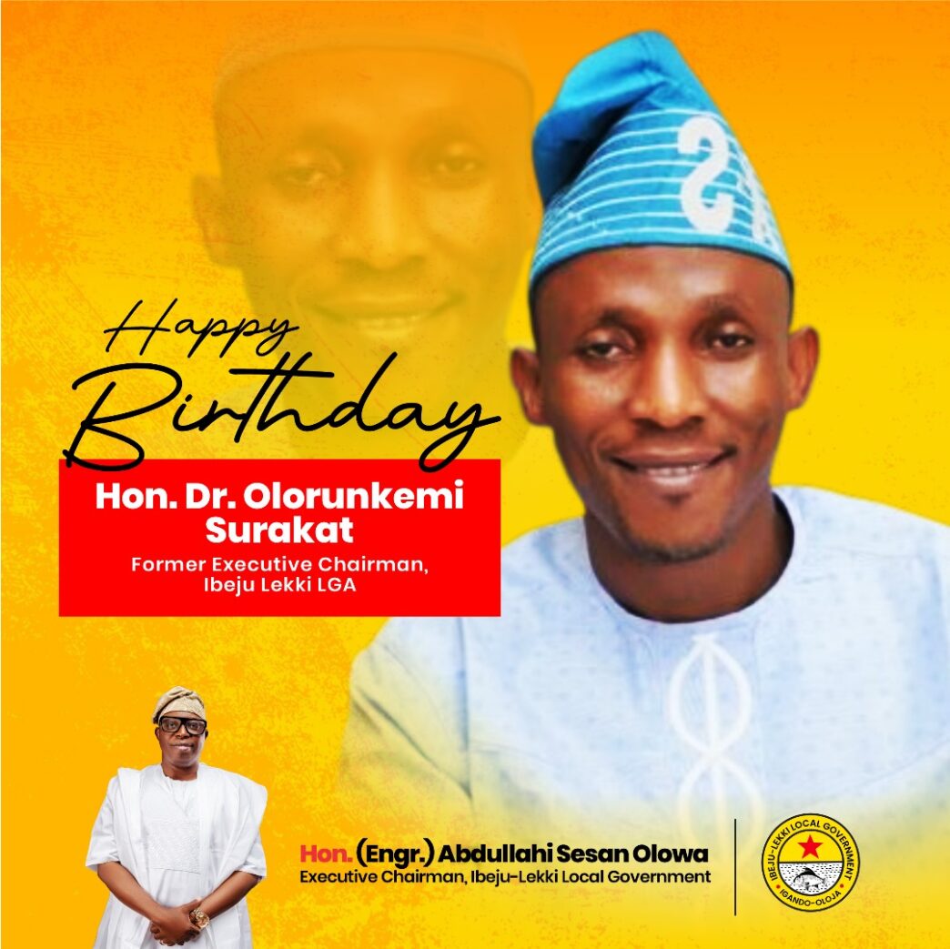 Ibeju-Lekki Chairman Celebrates Former Council Boss, Hon. (Dr.) Abdulsemiu Surakat, on His Birthday