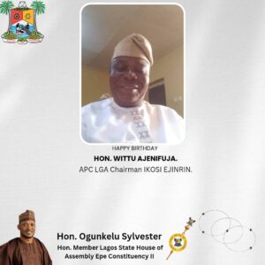 Hon. Ogunkelu Sylvester Celebrates APC Chairman, Wittu Ajenifuja, on His Birthday