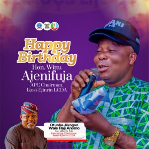 Ikosi-Ejinrin LCDA Chairman Celebrates APC Leader Hon. Wittu Ajenifuja on His Birthday