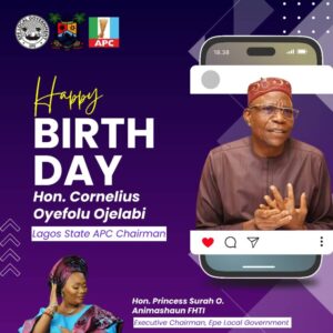 Princess Surah Animashaun Lauds Cornelius Ojelabi’s Service to Lagos APC on Birthday