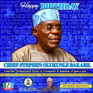 Rep. Wale Raji Celebrates Chief Stephen Olukunle Bakare with Heartfelt Birthday Tribute