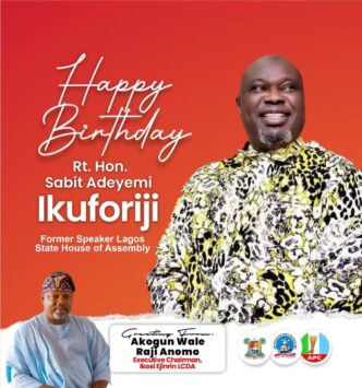 Ikosi-Ejinrin LCDA Chairman, Wale Raji Anomo, Celebrates Rt. Hon. Adeyemi Ikuforiji on His Birthday