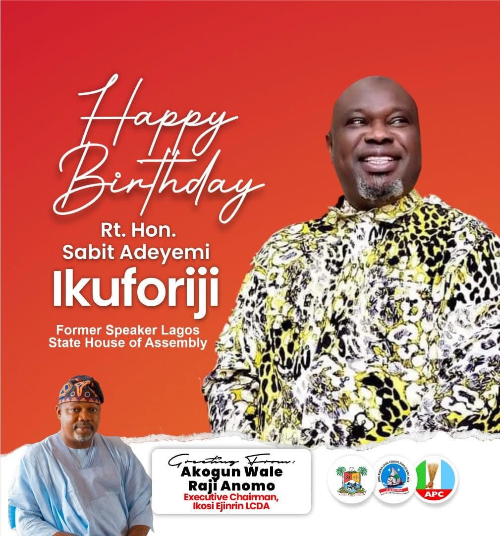 Ikosi-Ejinrin LCDA Chairman, Wale Raji Anomo, Celebrates Rt. Hon. Adeyemi Ikuforiji on His Birthday