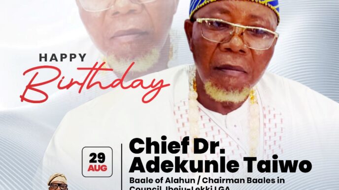Ibeju-Lekki Chairman Celebrates Baale of Alahun, Chief (Dr) Adekunle Adeboye Taiwo, on His Birthday