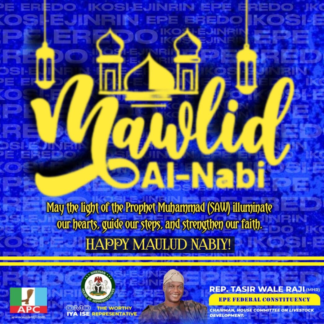 Rep. Wale Raji Felicitates Muslims on Maulud Nabiy, Calls for Peace, Unity, Prosperity
