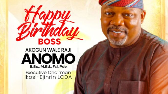 Ikosi-Ejinrin LCDA Hails Chairman, Otunba-Akogun Wale Raji Anomo, on Birthday Celebration