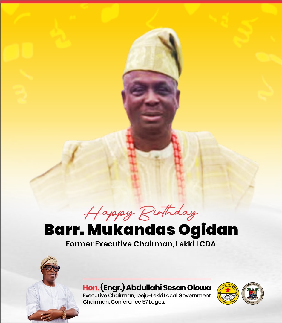 Ibeju-Lekki LG Chairman Celebrates Hon. Mukandasi Olaitan Ogidan on His Birthday