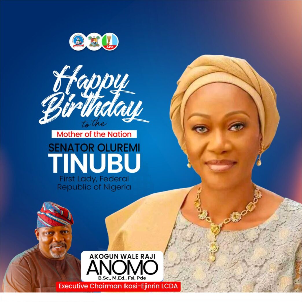 Ikosi-Ejinrin LCDA Chairman Felicitates First Lady, Senator Oluremi Tinubu, on Birthday
