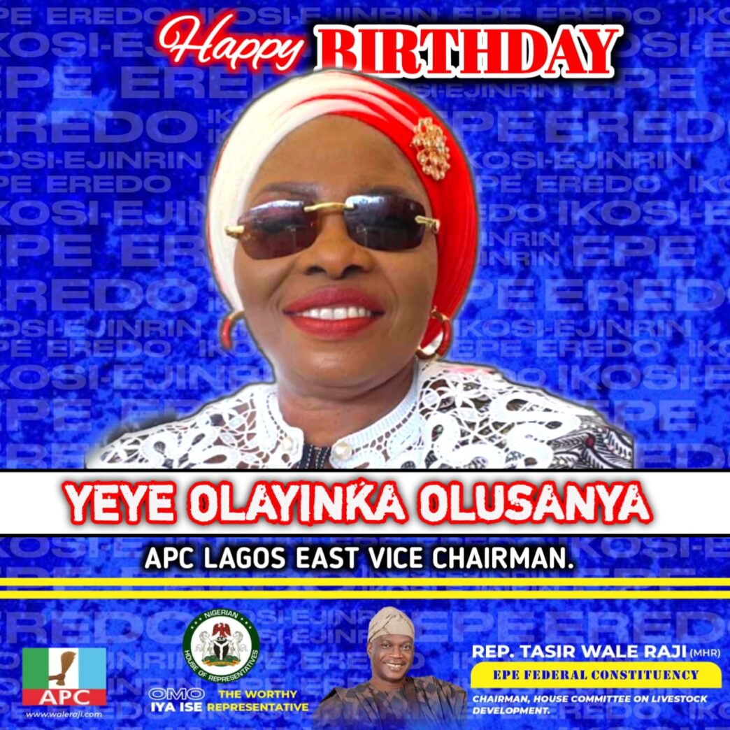Rep. Wale Raji Celebrates APC Lagos East Vice-Chairman, Yeye Olayinka Olusanya, on Birthday