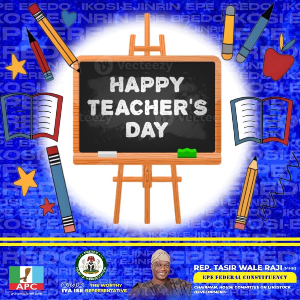 Rep. Wale Raji Salutes Educators, Reaffirms Commitment to Quality Education on World Teachers’ Day 2025
